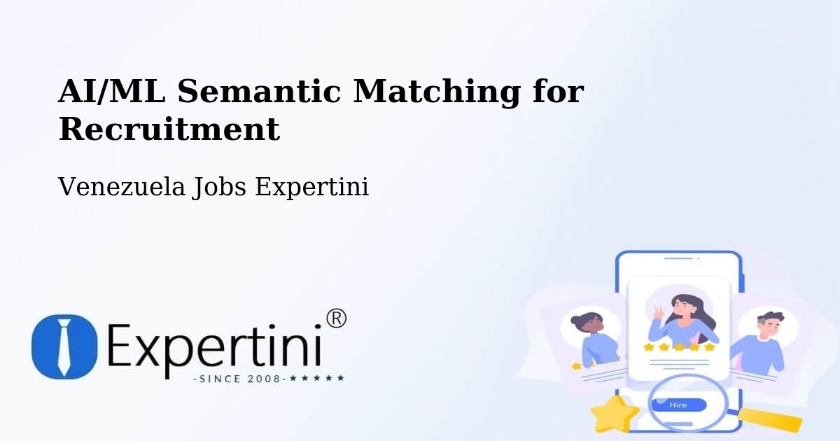 AI/ML Semantic Matching for Recruitment - Venezuela Jobs Expertini