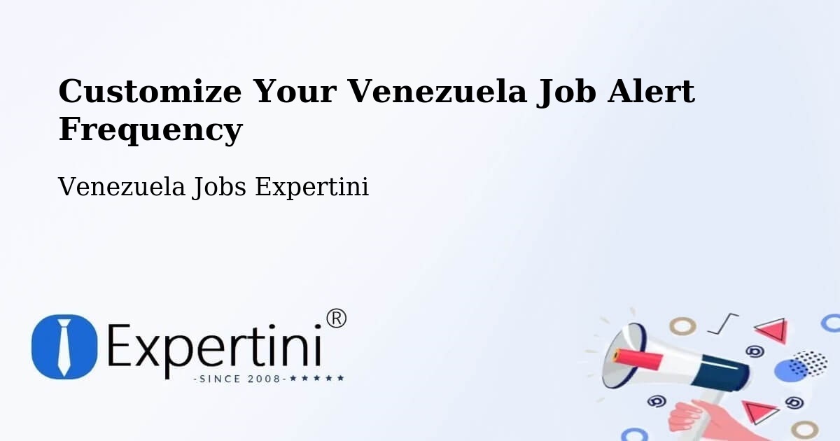 Customize Your Venezuela Job Alert Frequency - Venezuela Jobs Expertini